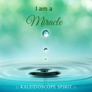 Illuminations ~ Visualizations for Sacred Renewal – I am a Miracle